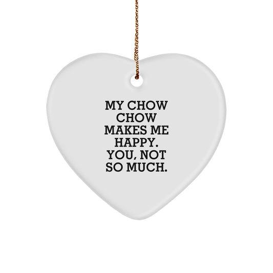 Chow Chow Dog Lovers, Laugh with 'My Chow Chow Makes Me Happy. You, Not So Much.' Heart Ornament, Gifts from Family, Gifts for Chow Chow Dog, Unique Christmas Unique Gifts - Image 1