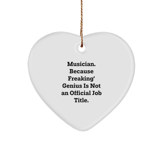 Funny Musician Gifts from Friends or Family for Musician - Heart Ornament with 'Musician. Because Freaking' genius Is Not An Official Job Title.' Quote, Christmas Unique Decorations - Image 1