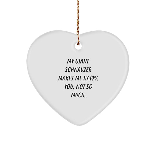 Funny Giant Schnauzer Dog Gifts for Men, Heart Ornament with Inspirational Quote 'My Giant Schnauzer Makes Me Happy. You, Not So Much.' Gifts from Family, Unique Christmas Ornament for Home - Image 1