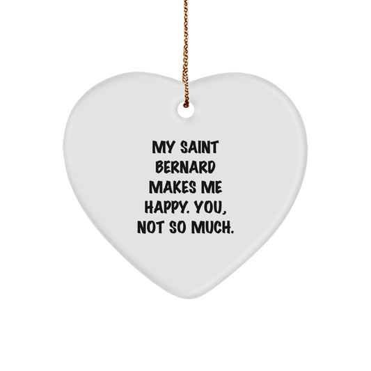 Saint Bernard Dog Heart Ornament, Funny Quote Gifts for Friends, 'My Saint Bernard Makes Me Happy. You, Not So Much.' Christmas Unique Gift Idea - Image 1