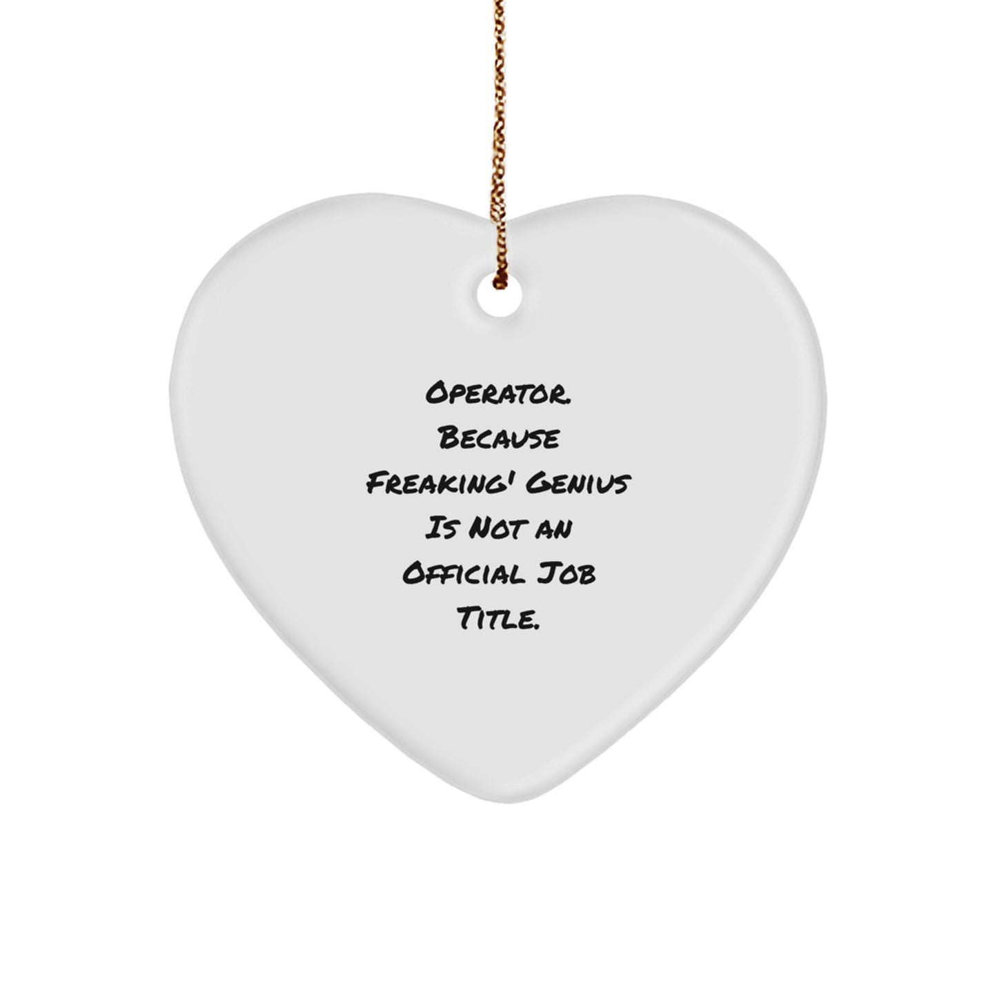 Funny Operator Heart Ornament Gifts from Friends, Christmas Unique Gifts for Operator, 'Operator. Because Freaking' genius Is Not An Official Job Title.' - Image 1