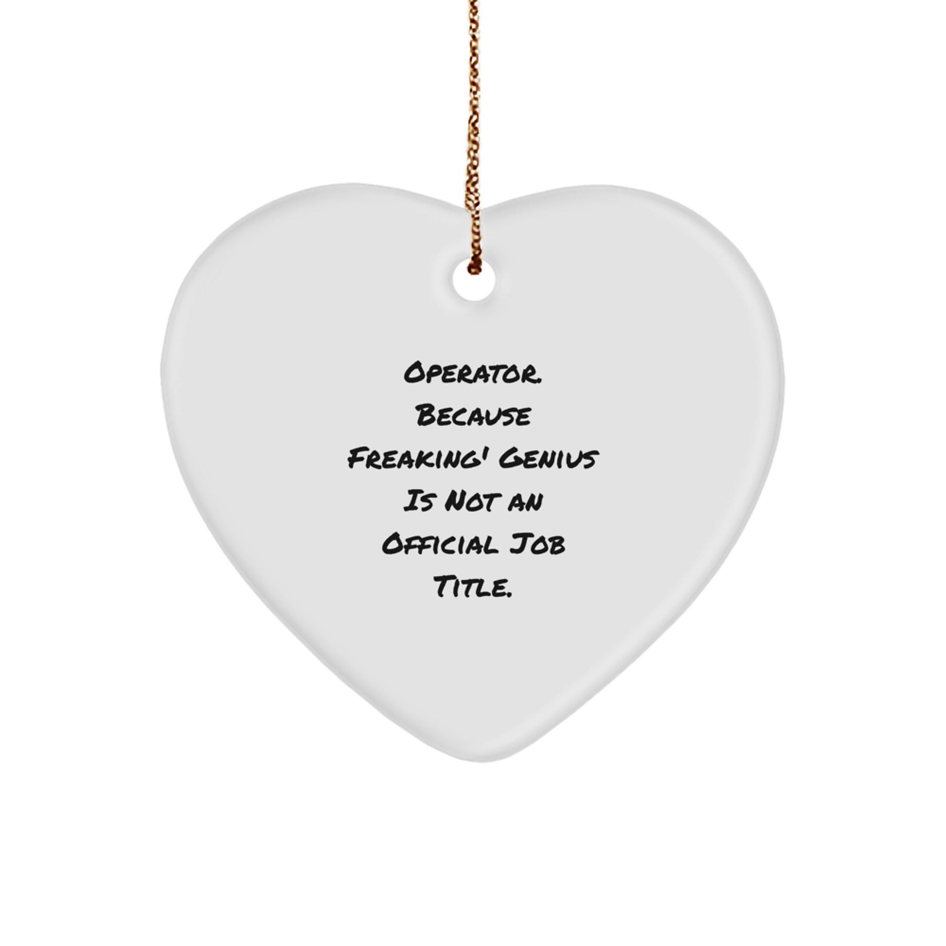 Funny Operator Heart Ornament Gifts from Friends, Christmas Unique Gifts for Operator, 'Operator. Because Freaking' genius Is Not An Official Job Title.' - Image 1
