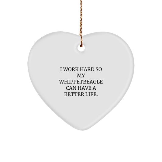 Whippet Dog Lovers Gifts from Family - Heart Ornament with I Work Hard So My Whippetbeagle Can Have A Better Life. Quote - Christmas Unique Gifts - Image 1