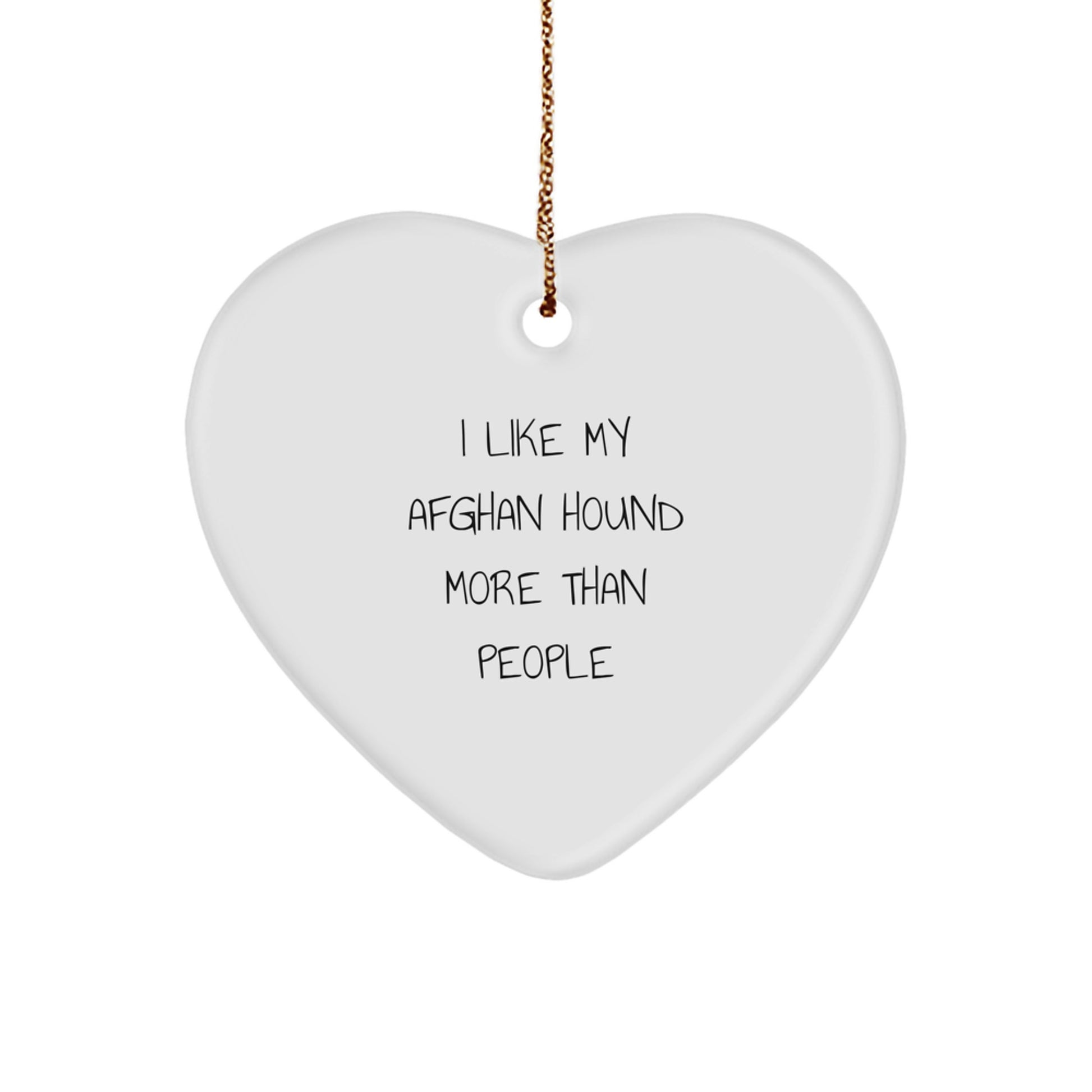 Funny Afghan Hound Dog Gifts from Friends for Christmas - Heart Ornament with 'I Like My Afghan Hound More Than People' Quote - Image 1