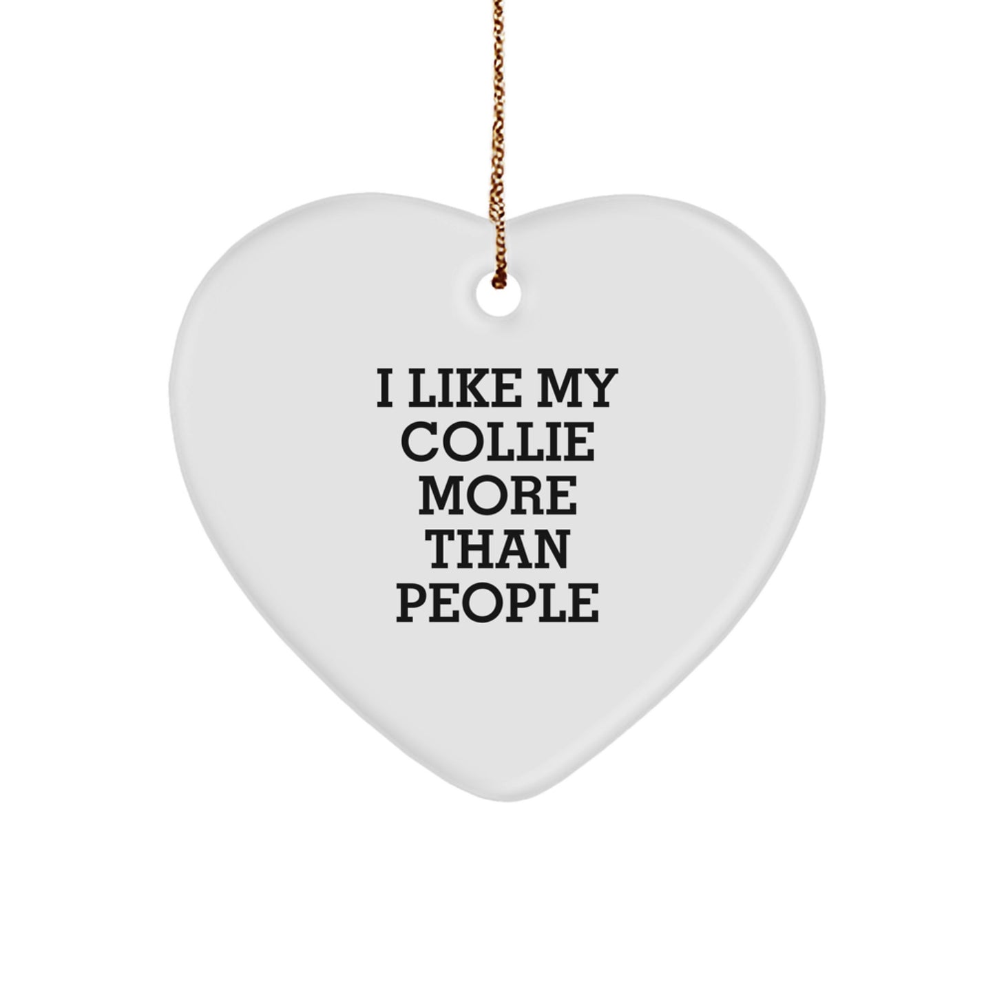 Gifts from Men, Heart Ornament for Collie Dog Lovers, I Like My Collie More Than People Christmas Unique Gifts - Image 1