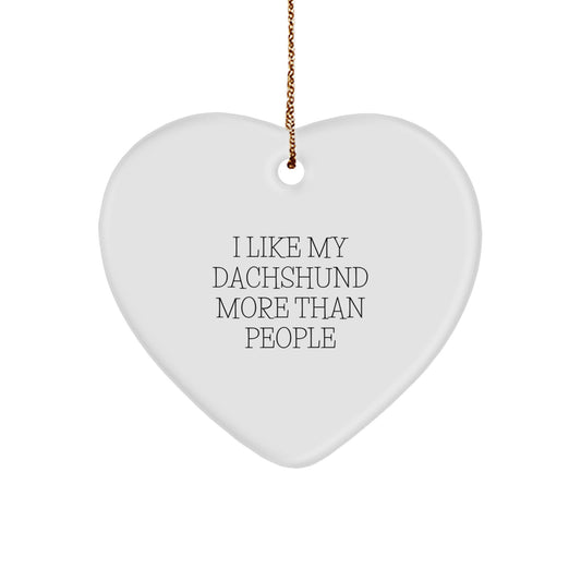 Funny Dachshund Dog Heart Ornament Gifts from Friends for Christmas Unique Decorations with I Like My Dachshund More Than People Quote - Image 1
