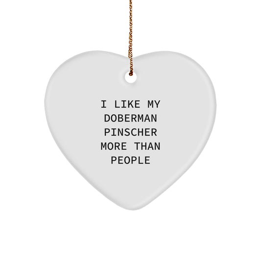 Doberman Pinscher Dog Lover Gifts, I Like My Doberman Pinscher More Than People, Heart Ornament, White, 2.75'' Tall, Christmas Unique Gifts from Men to Family - Image 1