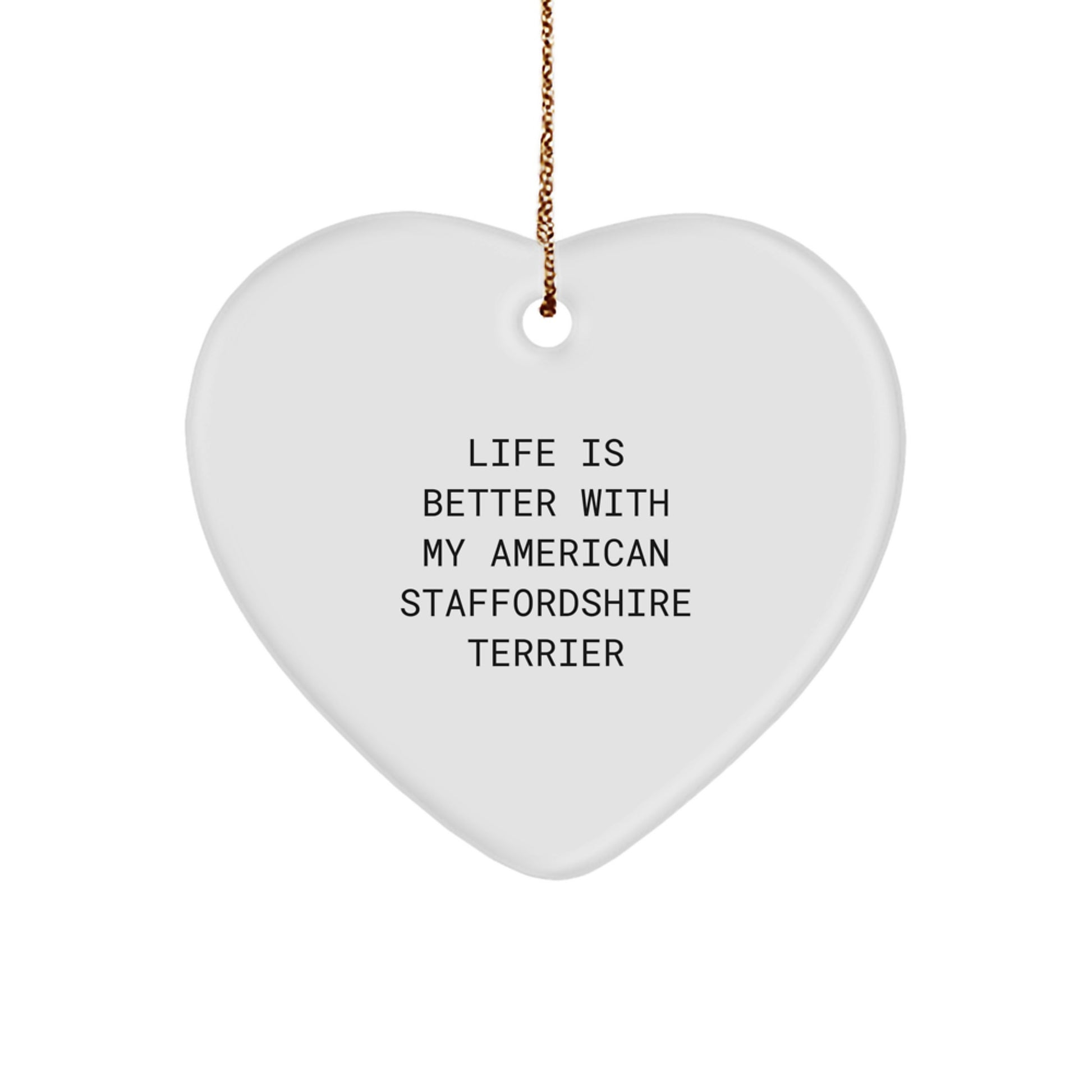 Funny American Staffordshire Terrier Dog Gifts from Family, Heart Ornament for Christmas Unique Gifts, 'Life Is Better With My American Staffordshire Terrier' Quote - Image 1
