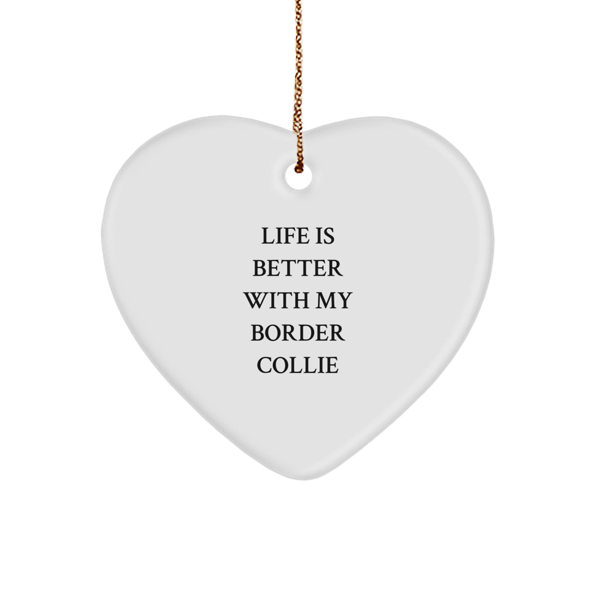 Funny Border Collie Dog Gifts from Men to Friends for Christmas Unique Heart Ornament Quote Life Is Better With My Border Collie - Image 1