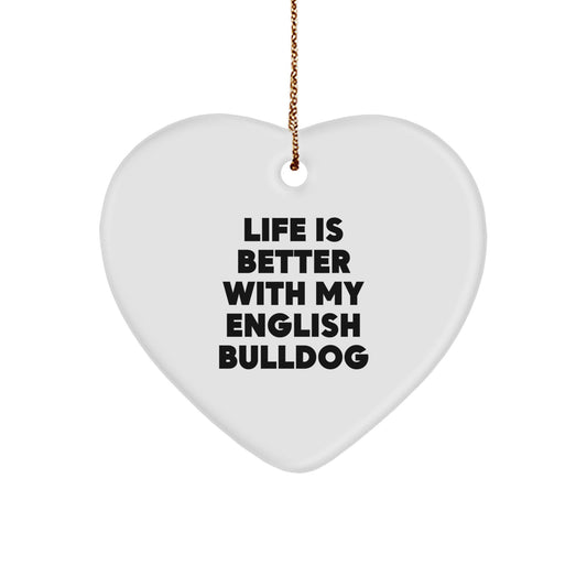 English Bulldog Gifts from Friends for Christmas, Funny Heart Ornament Quote, 'Life Is Better With My English Bulldog' Gifts from Family - Image 1