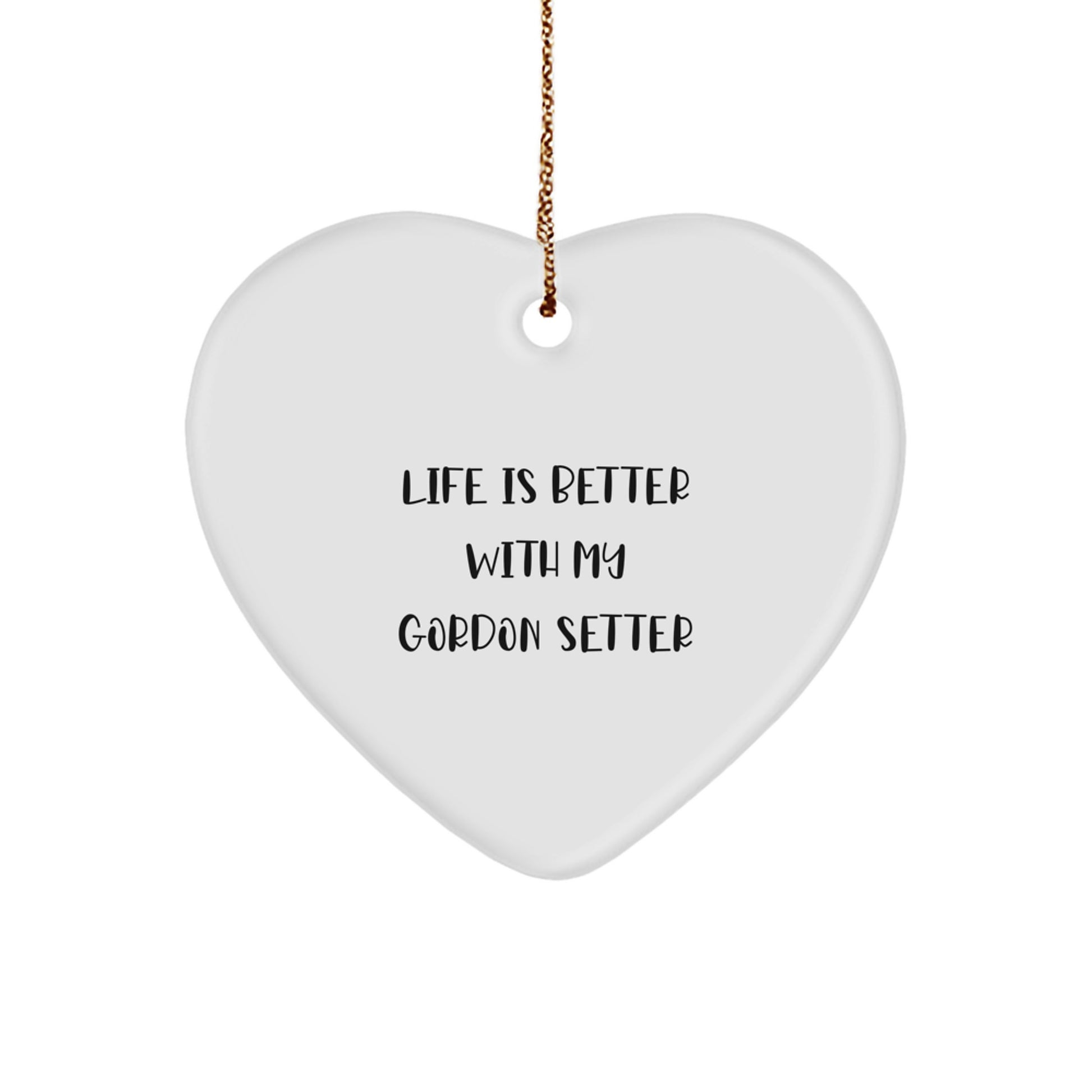 Gordon Setter Dog Lovers' Heart Ornament, 'Life Is Better With My Gordon Setter', White, Christmas Unique Gifts from Friends, for Men, Women, Family - Image 1