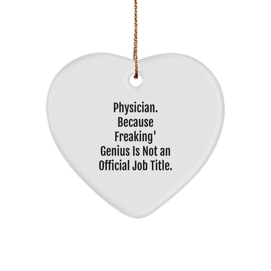 Funny Physician Christmas Unique Gifts from Friends, Unique Heart Ornament for Physician, 'Physician. Because Freaking' genius Is Not An Official Job Title. - Image 1