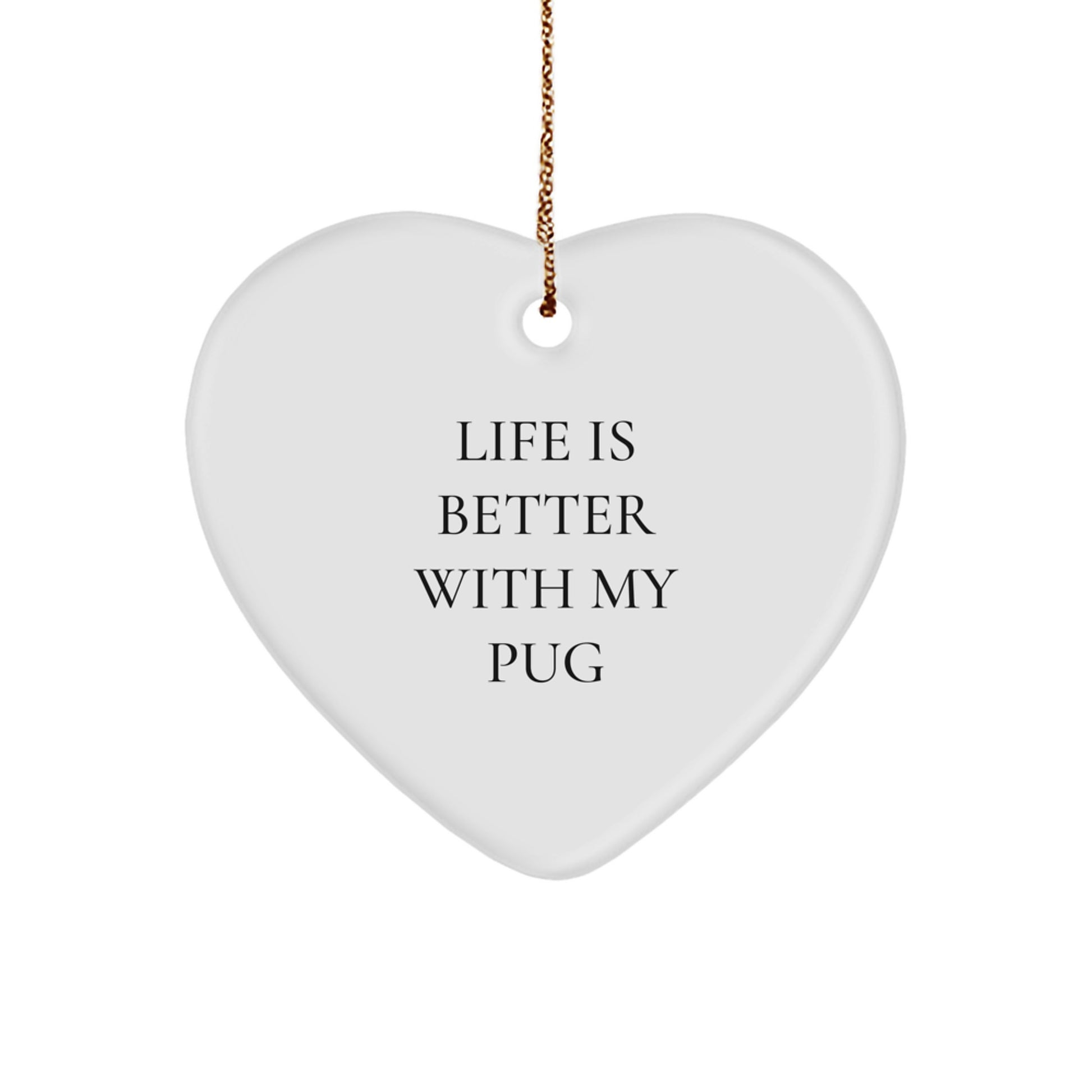 Funny Pug Dog Christmas Unique Gifts from Men to Friends - 'Life Is Better With My Pug' Heart Ornament for Women and Family - Image 1