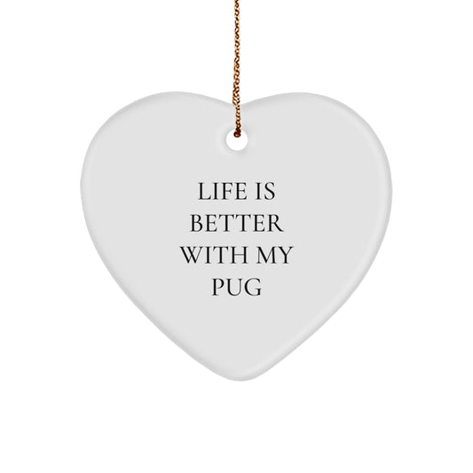 Funny Pug Dog Christmas Unique Gifts from Men to Friends - 'Life Is Better With My Pug' Heart Ornament for Women and Family - Image 1