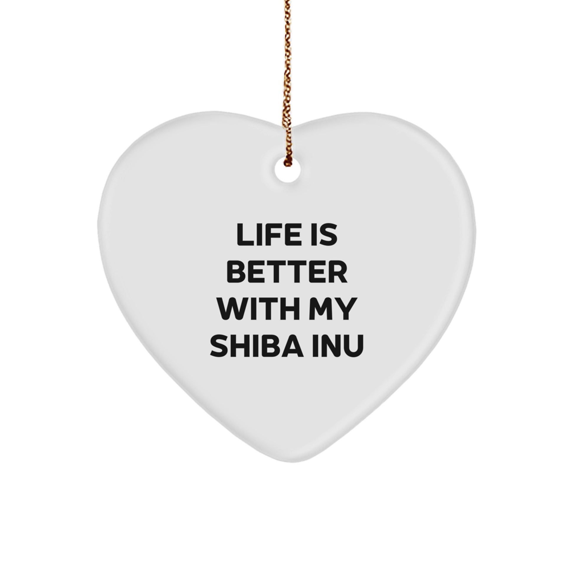 Funny Shiba Inu Dog Gifts from Men - Heart Ornament Christmas Unique Gifts for Shiba Inu Dog Lovers, Inspirational Quote 'Life Is Better With My Shiba Inu' - Heart Shaped Ornament - Image 1