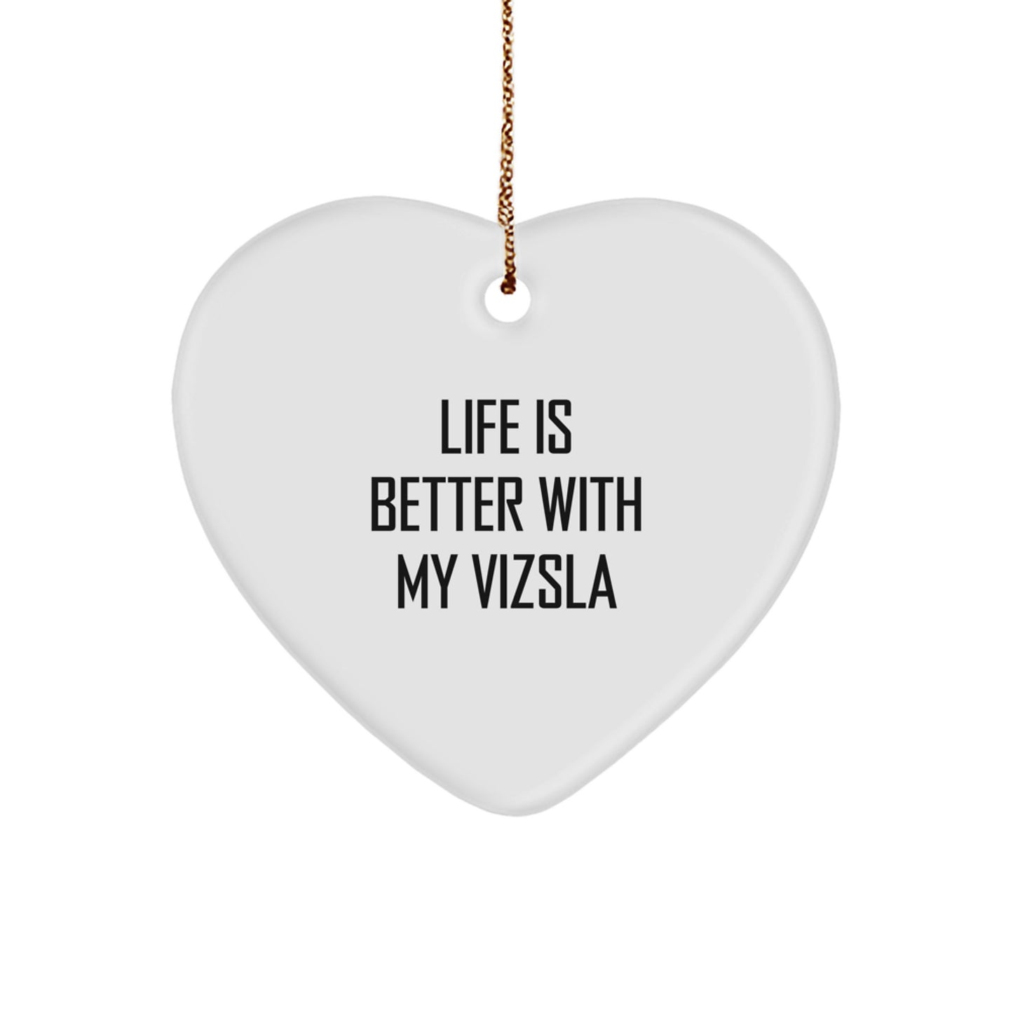 Funny Vizsla Dog Christmas Unique Gifts from Family to Family Members Heart Ornament Life Is Better With My Vizsla - Image 1