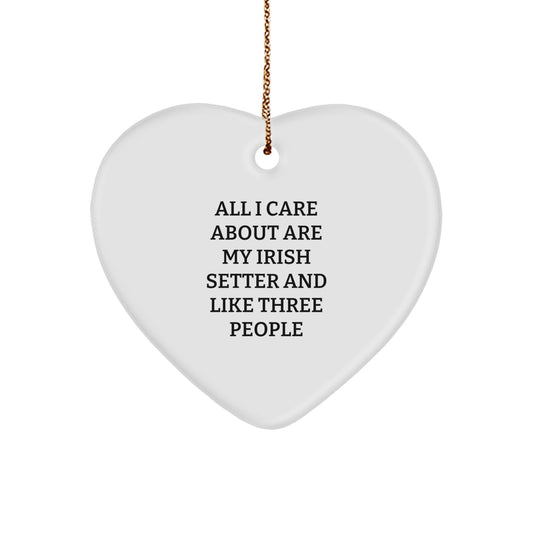 Irish Setter Dog Lover Gifts from Friends, Family, or Coworkers - All I Care About Are My Irish Setter And Like Three People Heart Ornament, Christmas Unique Present - Image 1