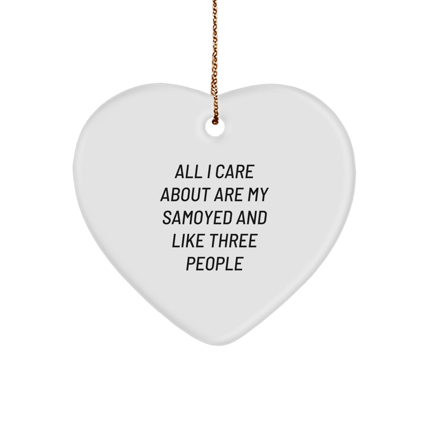Samoyed Dog Lovers Gifts from Friends for Christmas, 'All I Care About Are My Samoyed And Like Three People' Quote Heart Ornament, Unique Christmas Unique Gifts for Women, Men, Family - Image 1