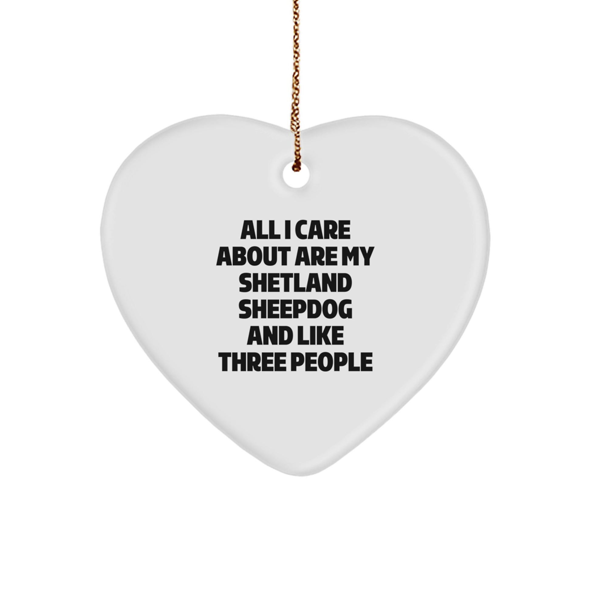 Shetland Sheepdog Lovers' Funny Quote Heart Ornament Gifts from Friends Family to Men Women - Image 1