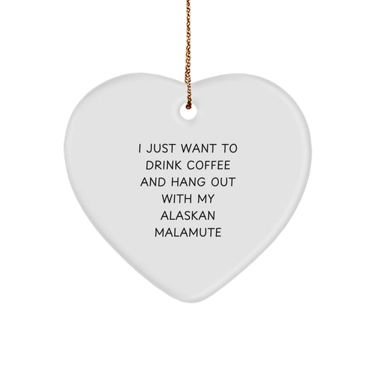 Funny Alaskan Malamute Dog Gifts from Men to Alaskan Malamute Dog Lovers - I Just Want to Drink Coffee and Hang Out with My Alaskan Malamute - Heart Ornament for Christmas Unique Gifts - Image 1