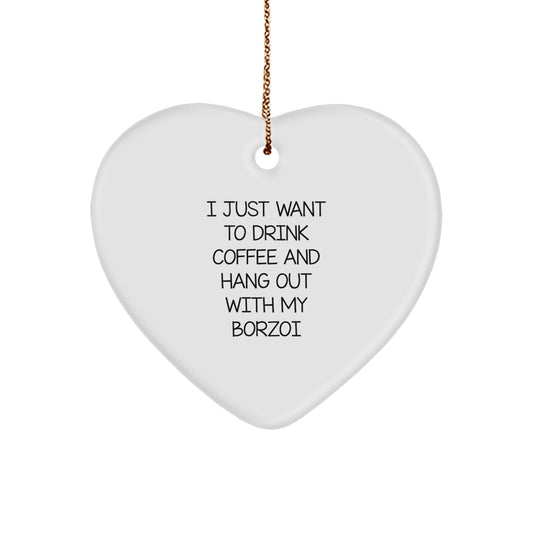 Funny Borzoi Dog Lover Gifts, Cute Heart Ornament for Men, Women, Friends - 'I Just Want To Drink Coffee And Hang Out With My Borzoi' Christmas Unique Gifts from Family - Image 1