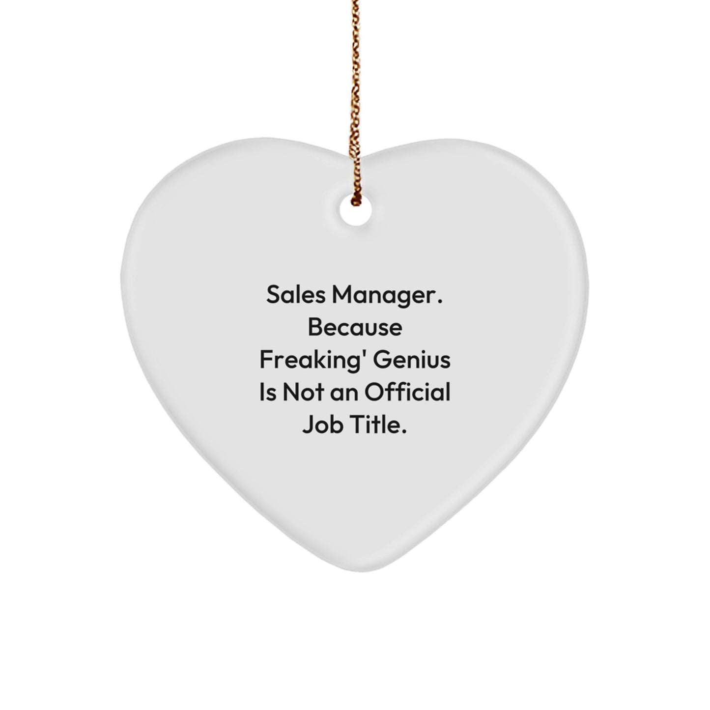Funny Sales Manager Heart Ornament Gifts from Men to Friends, Christmas Unique Decorations for Office, Desk, or Home, 'Sales Manager. Because Freaking' genius Is Not An Official Job Title.' - Image 1