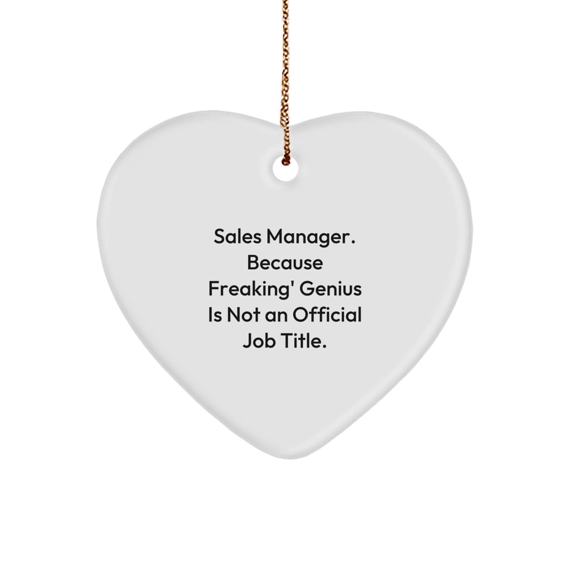 Funny Sales Manager Heart Ornament Gifts from Men to Friends, Christmas Unique Decorations for Office, Desk, or Home, 'Sales Manager. Because Freaking' genius Is Not An Official Job Title.' - Image 1