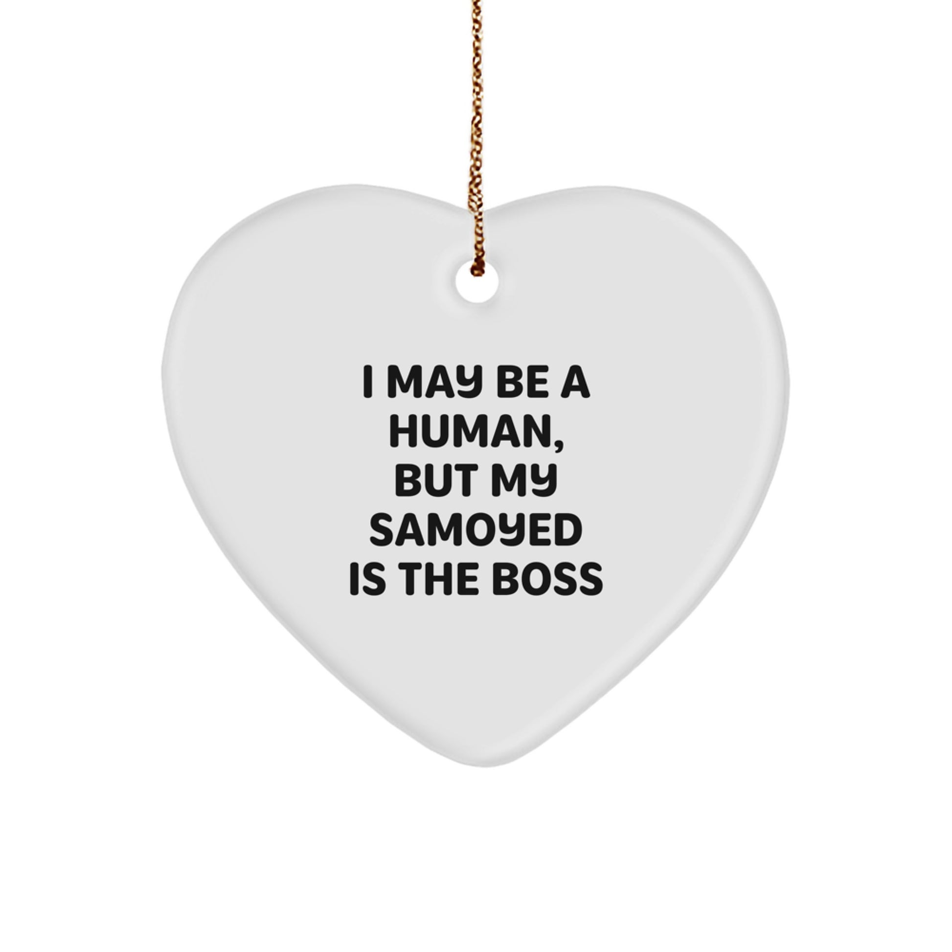 Funny Samoyed Dog Owner Gifts, Heart Ornament, Christmas Unique Gifts from Family to Friends with 'I May Be A Human, But My Samoyed Is The Boss' - Image 1