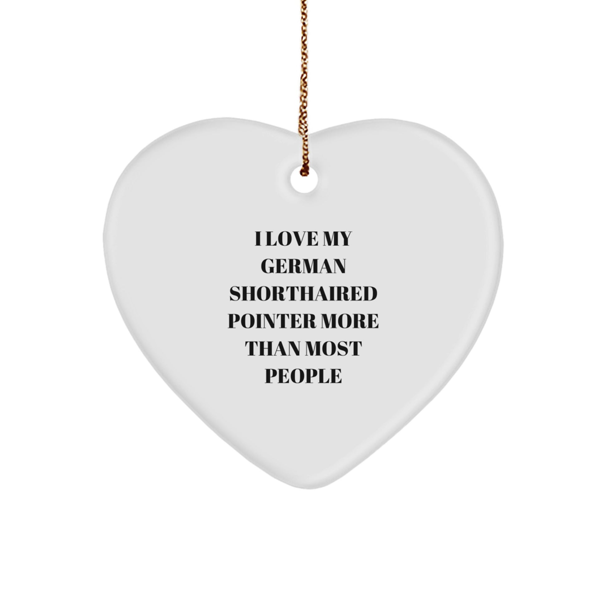 German Shorthaired Pointer Dog Heart Ornament Gifts from Friends Funny Quote for Christmas Unique Decorations - Image 1