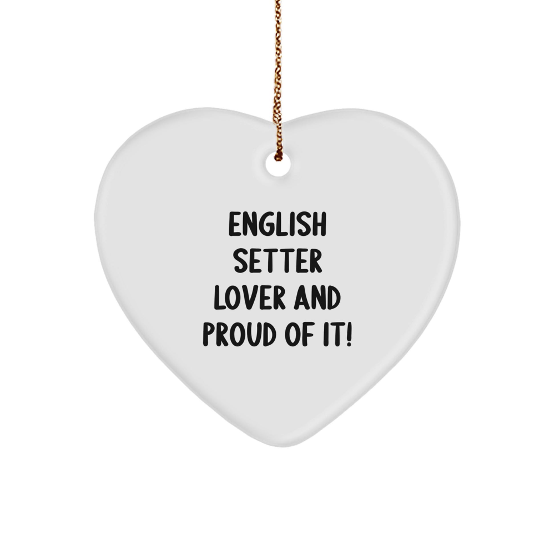 English Setter Dog Lover Gifts, Heart Ornament for Christmas, 'English Setter Lover And Proud Of It!' - Gifts from Friends for Family - Image 1