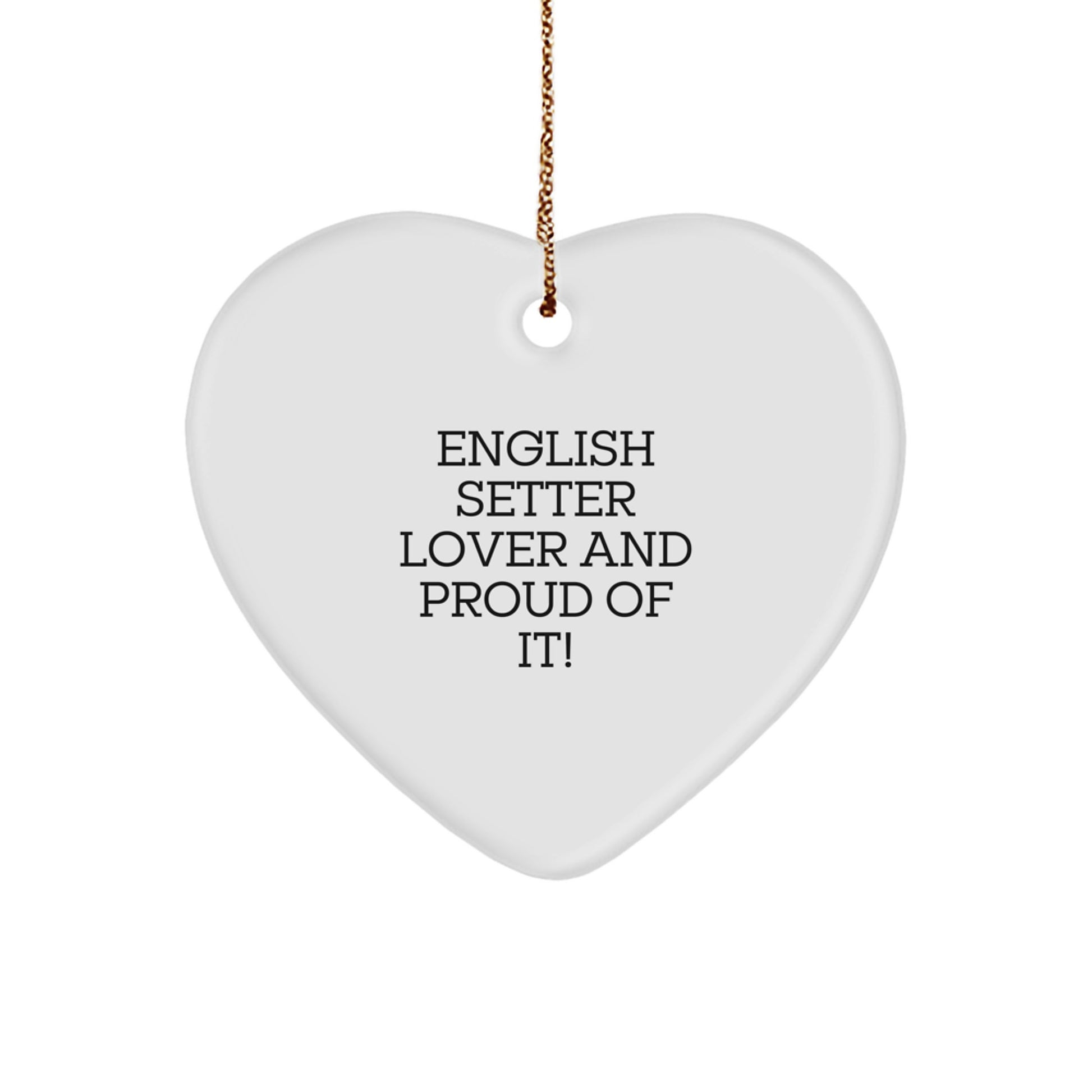 English Setter Dog Lover Gifts from Friends and Family - Heart Ornament with Funny Quote 'English Setter Lover And Proud Of It!' for Christmas Unique Gifts - Image 1