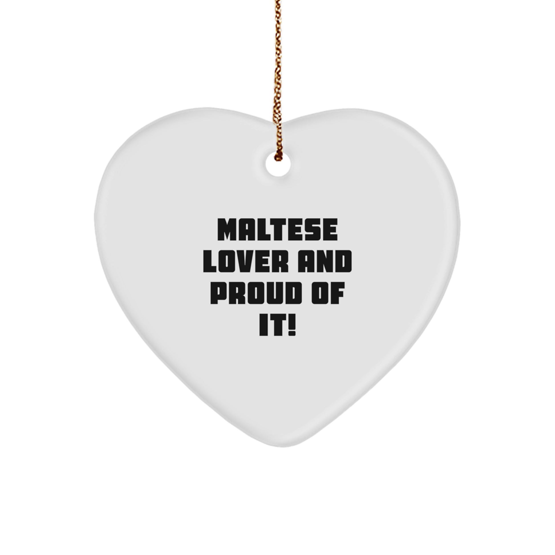 Maltese Dog Lover Gifts from Friends - Heart Ornament for Christmas with 'Maltese Lover And Proud Of It!' Quote - Image 1