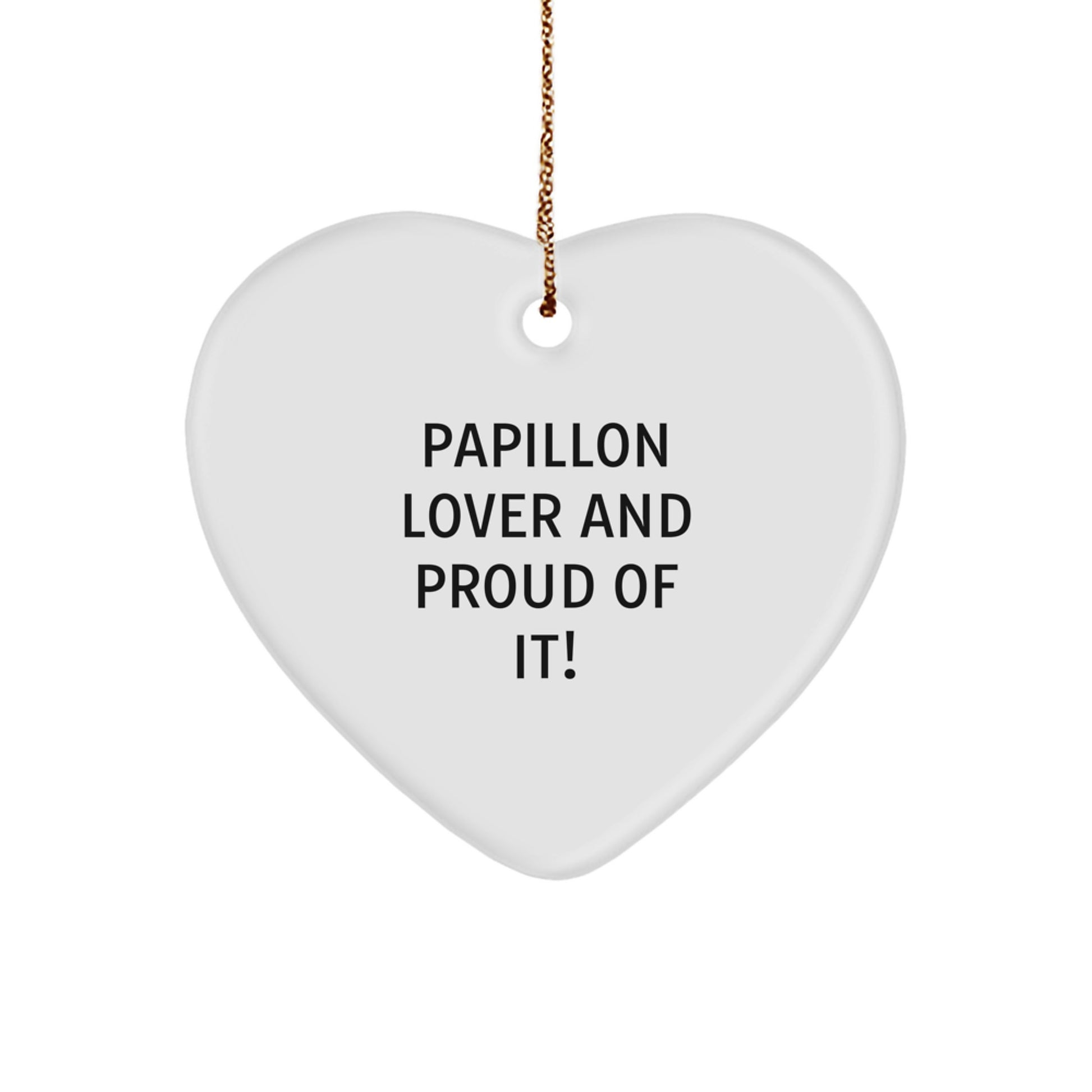 Papillon Dog Lover Gifts, Funny Heart Ornament from Friends, 'Papillon Lover And Proud Of It!' for Christmas - Image 1