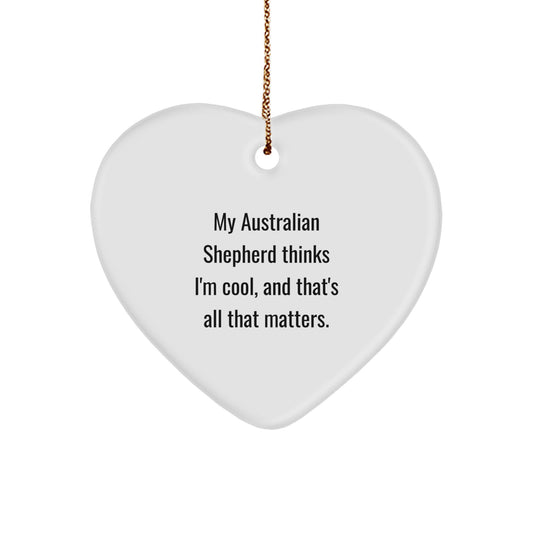 Australian Shepherd Dog Heart Ornament, Funny Quote My Australian Shepherd Thinks I'm Special Gifts from Friends for Christmas - Image 1