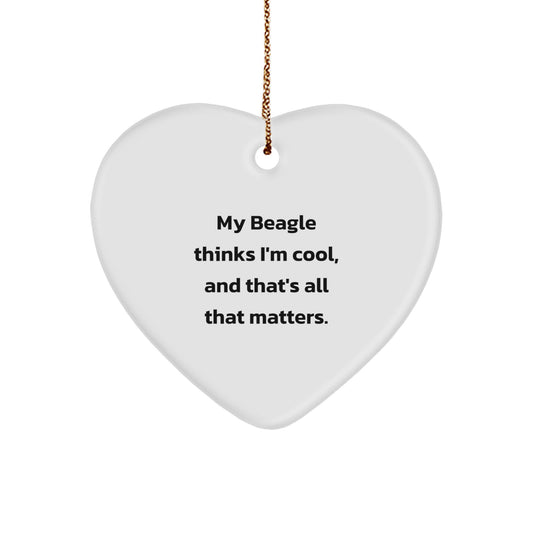 Beagle Dog Lover Gifts from Family, Funny Heart Ornament for Beagle Dog Owners, Christmas Unique Presents for Men and Women, 'My Beagle Thinks I'm Cool, And That's All That Matters.' - Image 1