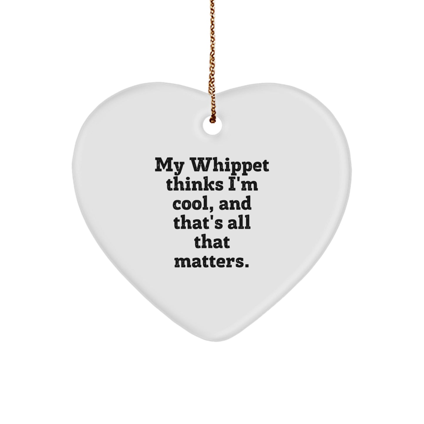 Funny Whippet Dog Gifts for Men - Christmas Unique Gifts from Family - Heart Ornament My Whippet Thinks I'm Cool - Image 1