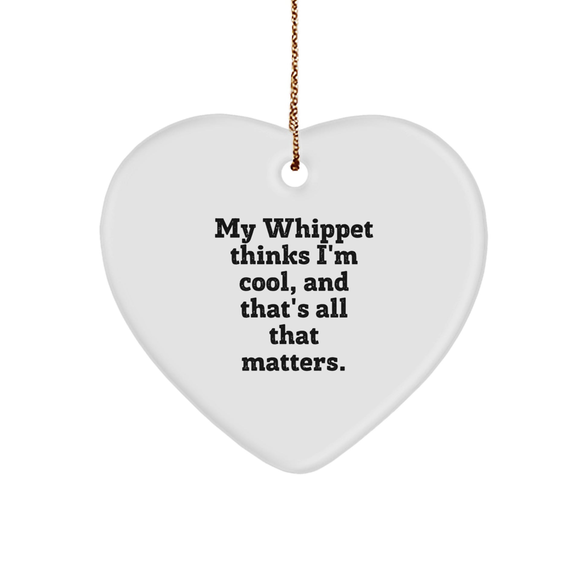 Funny Whippet Dog Gifts for Men - Christmas Unique Gifts from Family - Heart Ornament My Whippet Thinks I'm Cool - Image 1
