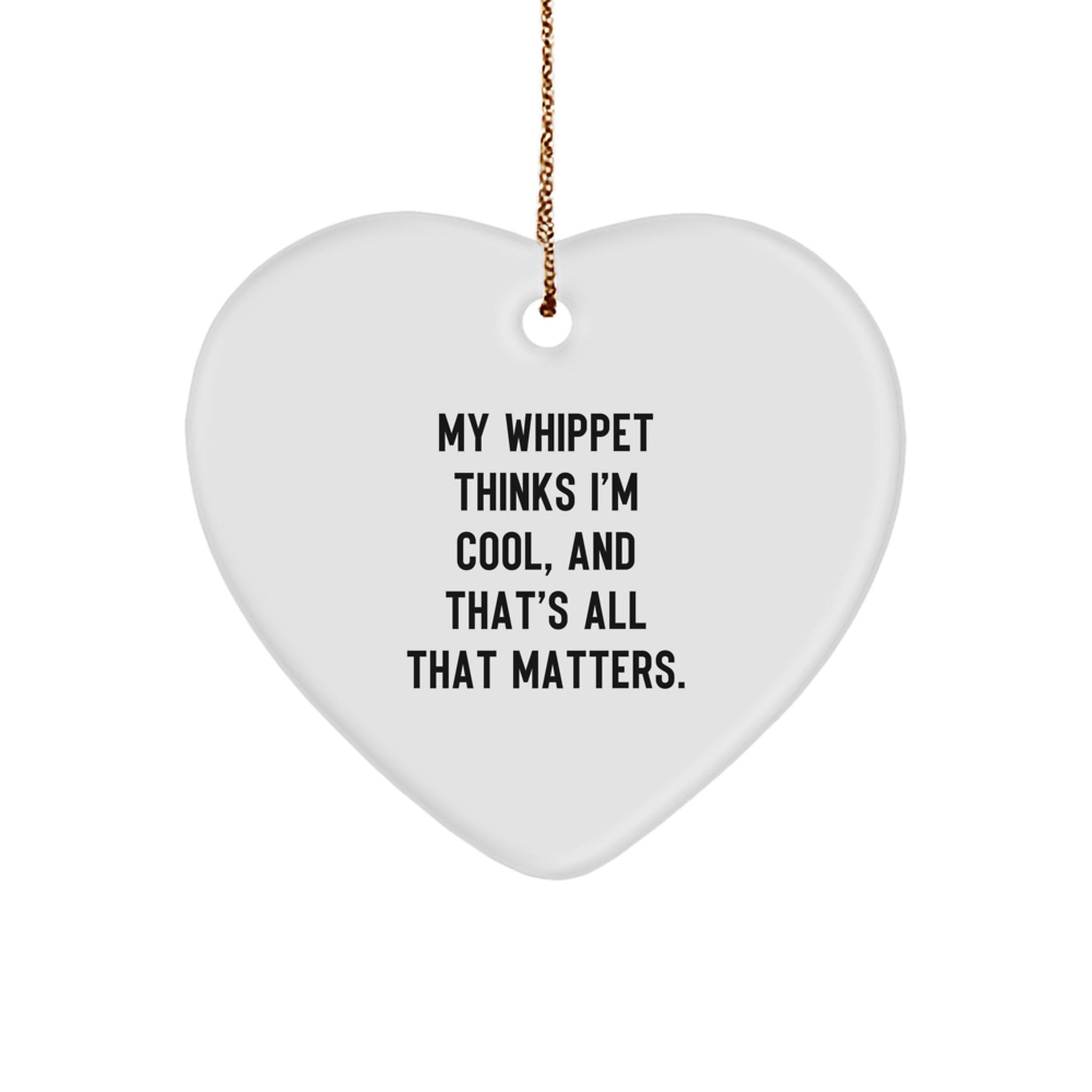 Funny Whippet Dog Gifts from Friends for Christmas Unique Gifts - Heart Ornament with My Whippet Thinks I'm Cool Quote - Image 1