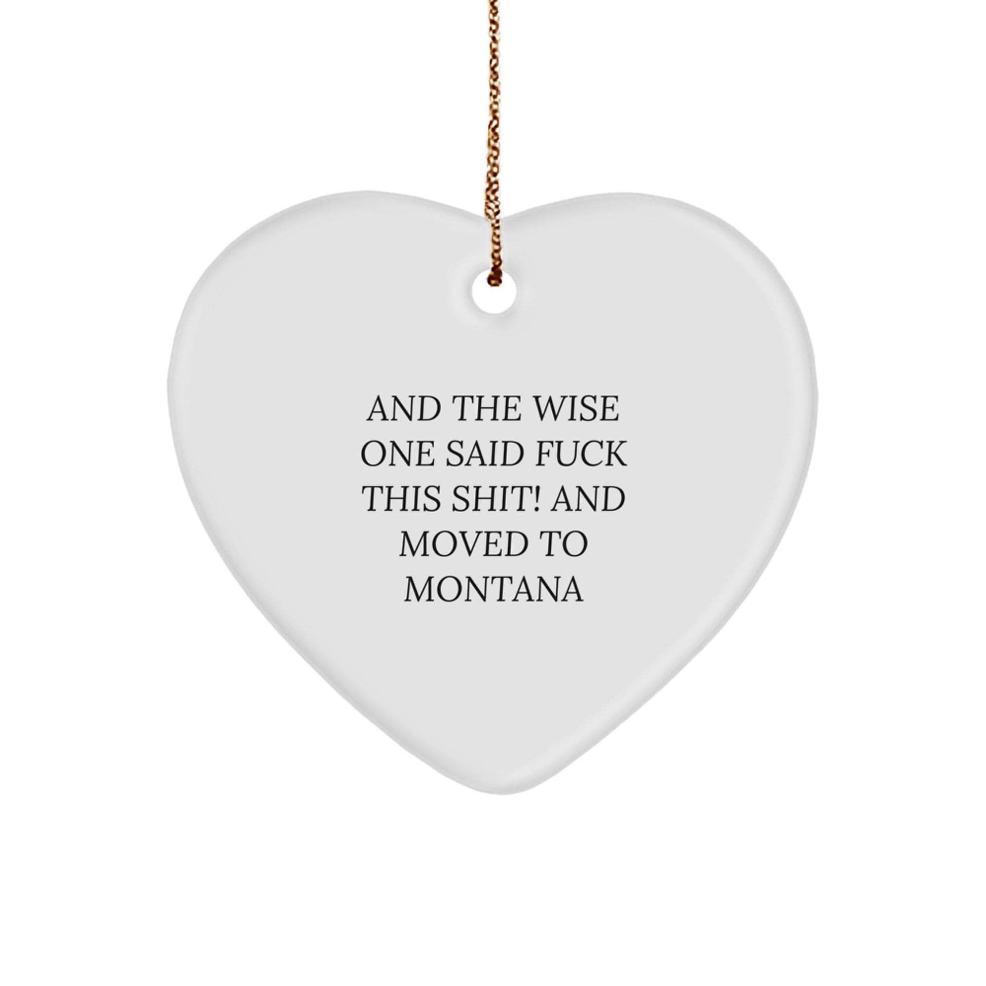Funny Montana Quote Gifts, Heart Ornament for Friends from Montana, Gifts for Women or Men, Inspirational Christmas Decoration - Image 1