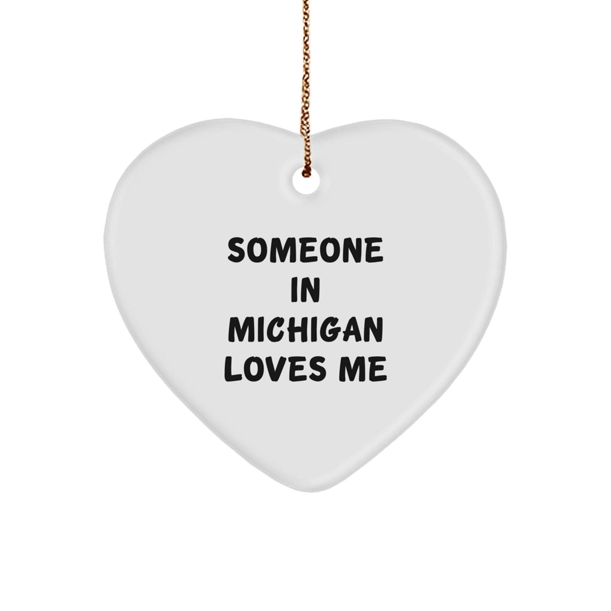 Funny Michigan Quotes: Gifts from Michigan, Heart Ornament with 'Someone In Michigan Loves Me', Perfect Unique Christmas Unique Gifts for Michigan Men, Women, Friends, Family - Image 1