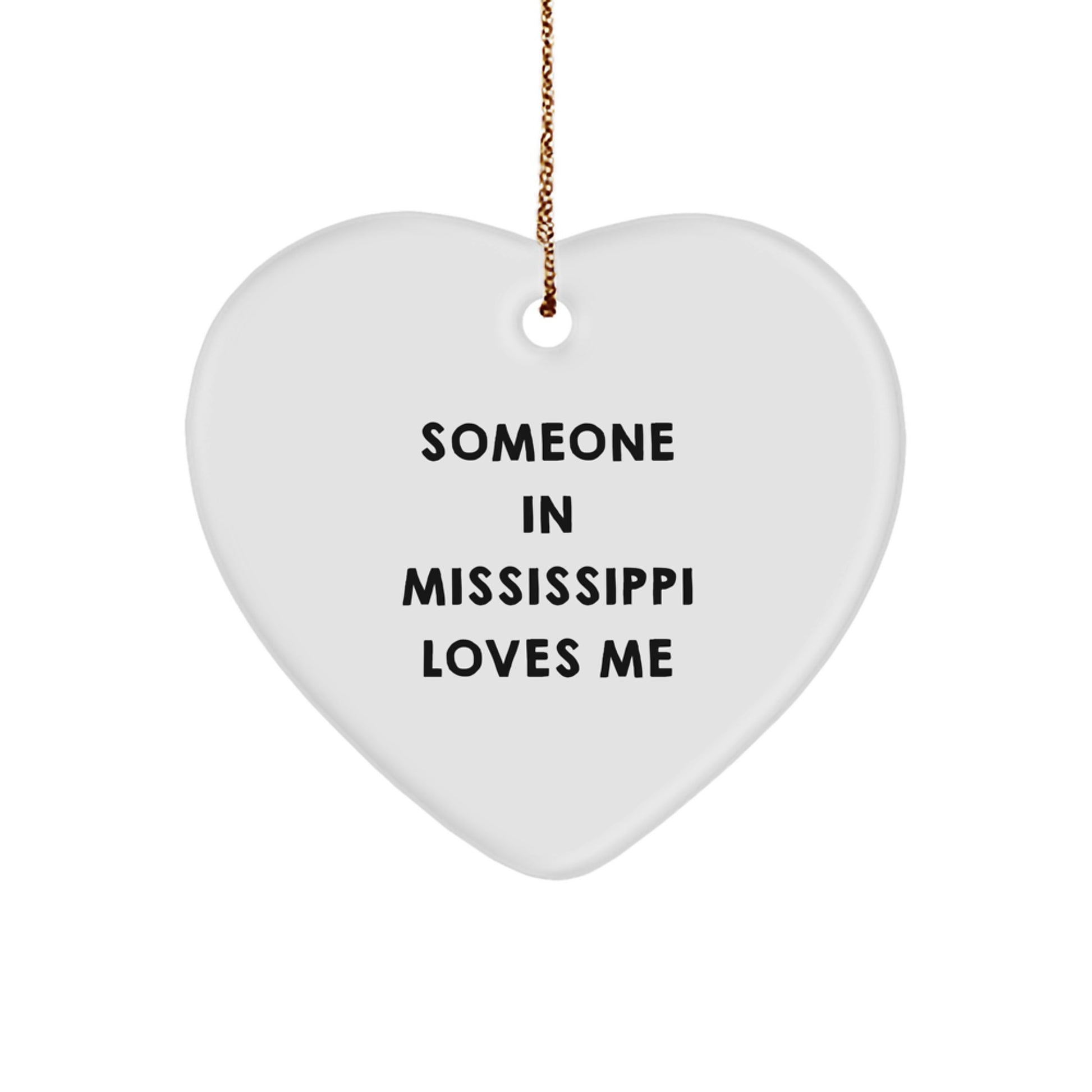 Someone In Mississippi Loves Me Heart Ornament, Gifts from Mississippi for Family, Friends, and Coworkers, Funny Quote on Heart Shaped White Ornament for Christmas - Image 1