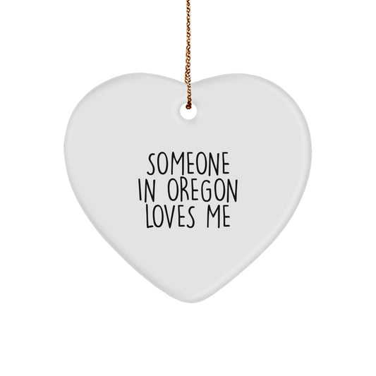 Someone In Oregon Loves Me, Heart Ornament, Funny Gift, Oregon Gifts for Friends and Family, Christmas Unique Presents - Image 1