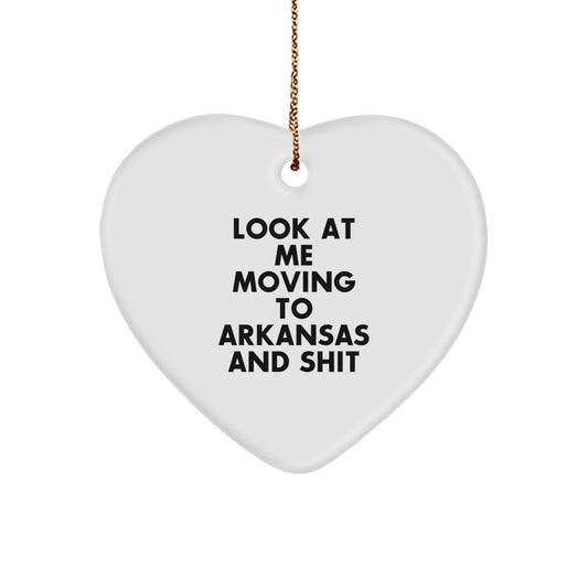 Funny Arkansas Heart Ornament Gifts from Men to Friends in Arkansas for Christmas, 'Look At Me Moving To Arkansas And Shit', Personalized Heart Shaped Decor - Image 1