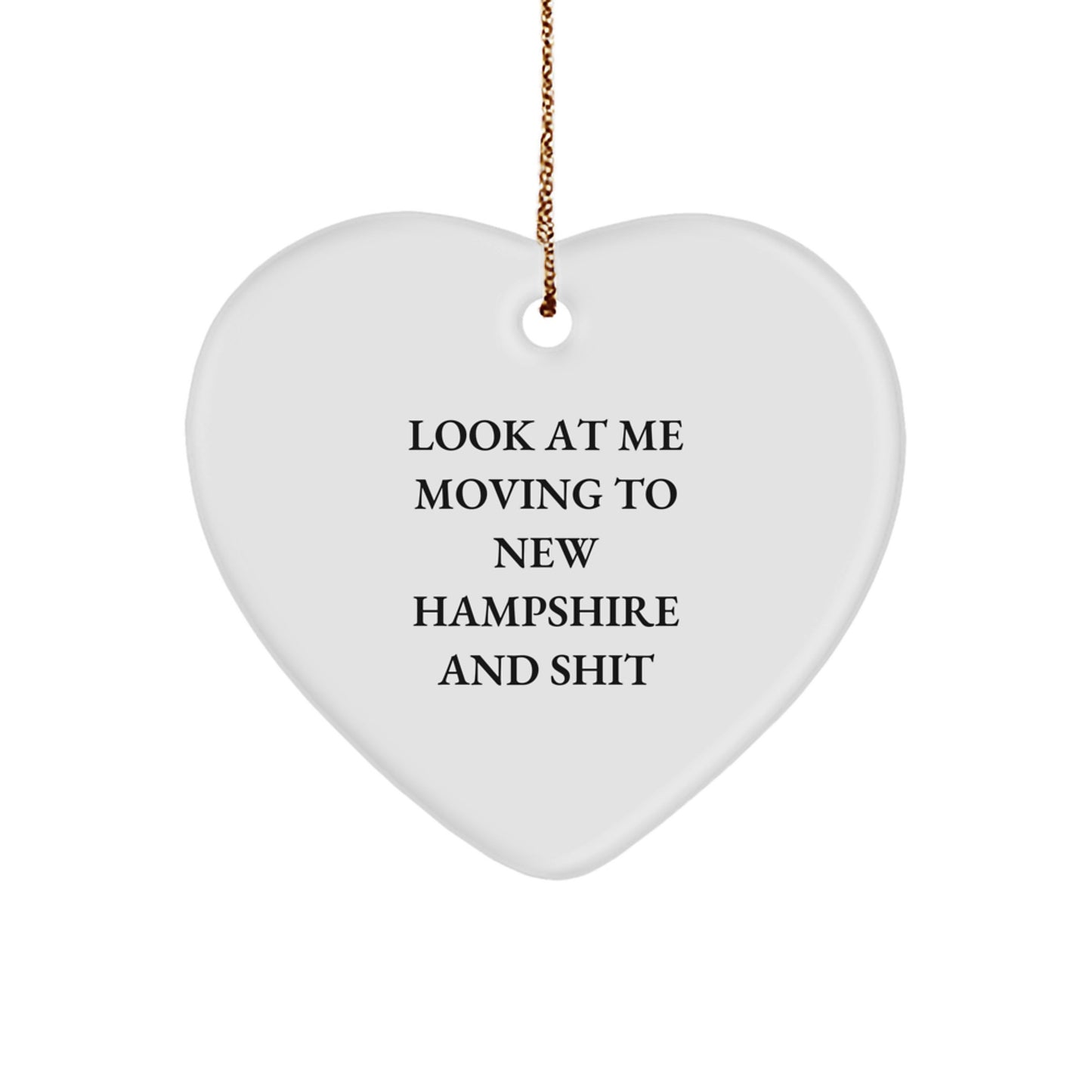 Funny New Hampshire Heart Ornament Gifts for Men from Friends - Look At Me Moving To New Hampshire And Shit Christmas Unique Gifts - Image 1