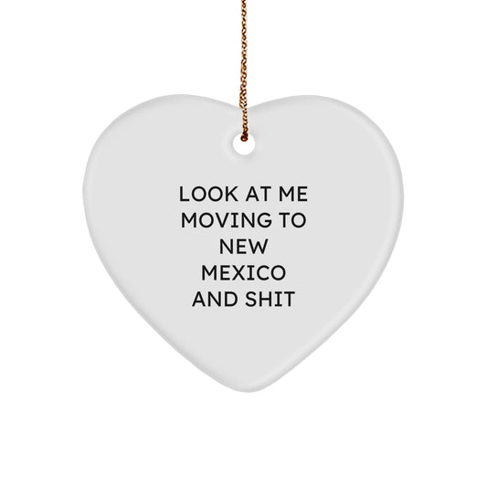Funny 'Look At Me Moving To New Mexico And Shit' Heart Ornament, New Mexico Gifts for Men and Women, Christmas Unique Gifts from Friends - Image 1