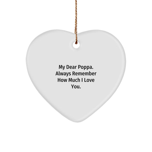 Heartfelt Gifts from Family to Poppa - Funny Quote 'My Dear Poppa. Always Remember How Much I Love You.' Heart Ornament for Men, Women, Friends, Christmas Unique Gifts - Image 1