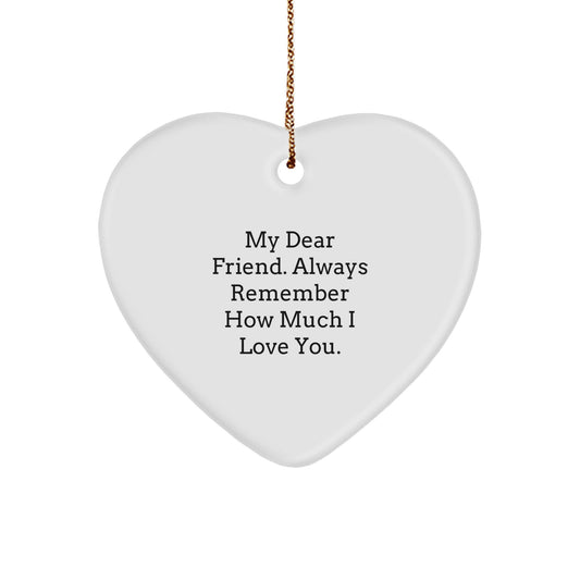 Funny Heart Ornament for Friends - Gifts for Friends from Men, Women, or Family - Heartfelt Gift for My Dear Friend - Christmas Unique Gifts - Image 1
