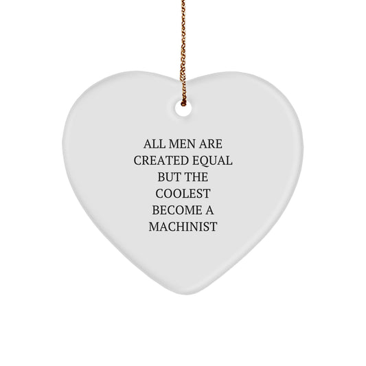 Funny Machinist Heart Ornament Gifts, Inspirational Machinist Christmas Decorations, Heart Shaped, Gifts from Men to Machinist - Image 1
