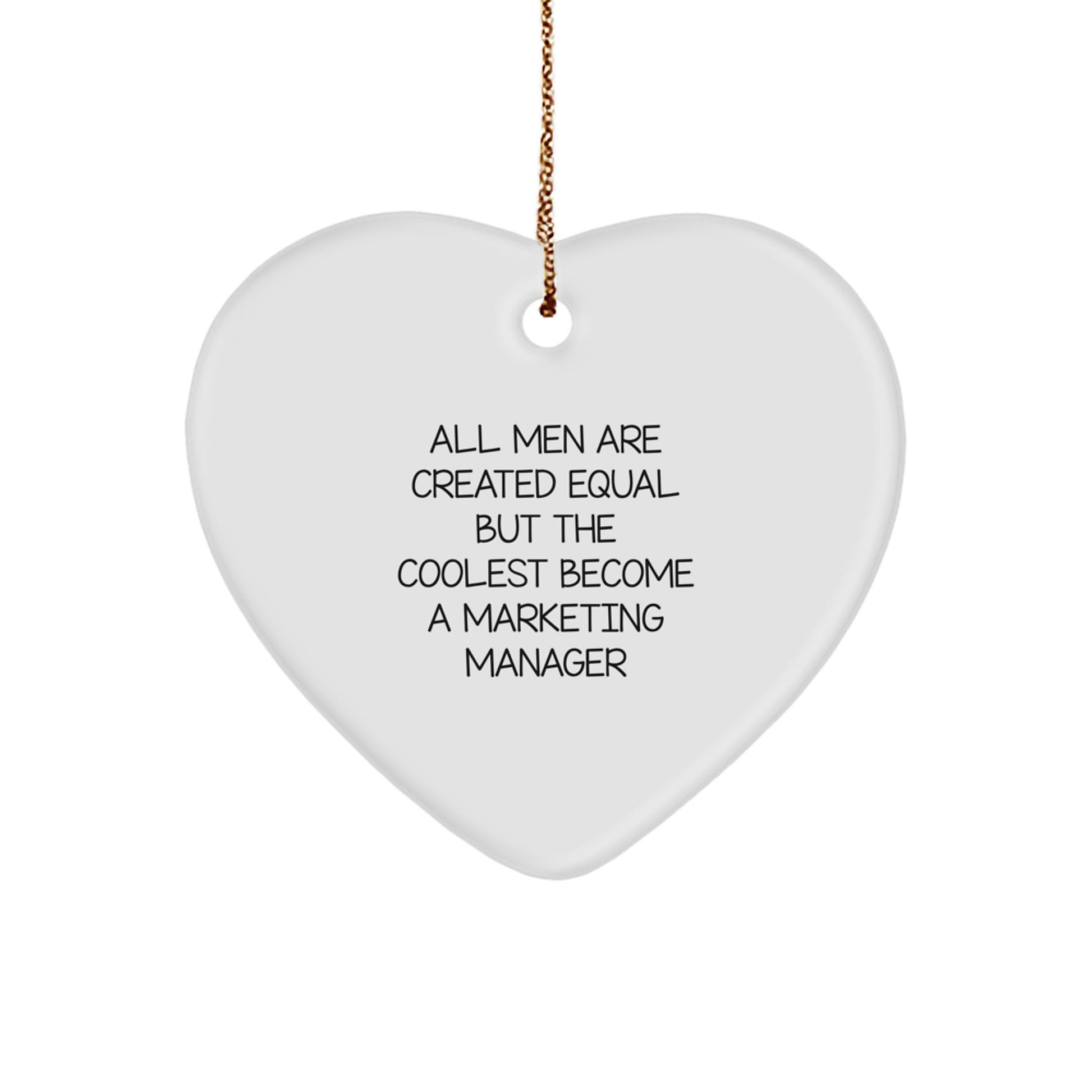 Funny Marketing Manager Gifts from Friends - Christmas Unique Heart Ornaments - All Men Are Created Equal But The Coolest Become A Marketing Manager - Image 1