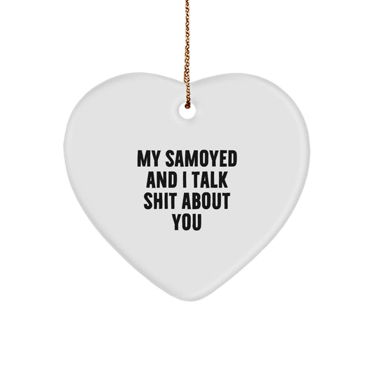 Funny Samoyed Dog Heart Ornament Gifts from Friends and Family for Men and Women - 'My Samoyed And I Talk Shit About You' Christmas Unique Decorations - Image 1